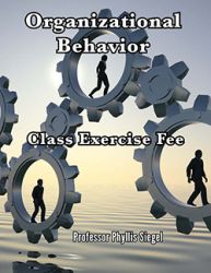 Organizational Behavior Class Exercise Fee (Siegel) Section 61