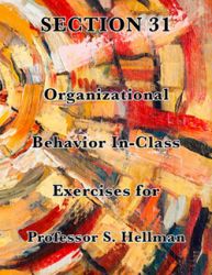 Organizational Behavior In-Class Exercises (Hellman) Section 31