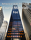 Behavioral Skills Workshop Course Materials Fee