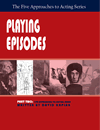 Playing EpisodesPart Two, Five Approaches to Acting Series