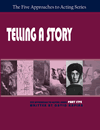 Telling A StoryPart Five, Five Approaches to Acting Series