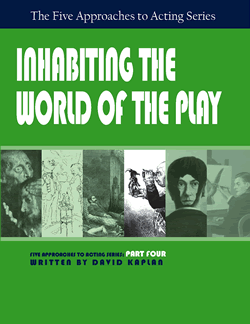 Inhabiting the World of the Play, Part Four, Five Approaches to Acting Series