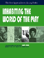 Inhabiting the World of the Play, Part Four, Five Approaches to Acting Series